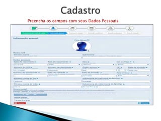 Cadastro
Preencha os campos com seus Dados Pessoais
 