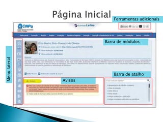 Ferramentas adicionais
Menulateral
Barra de módulos
Avisos
Barra de atalho
 