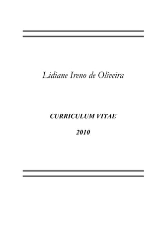 Lidiane Ireno de Oliveira
CURRICULUM VITAE
2010
 