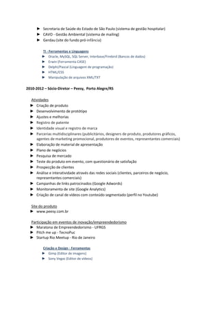 ►   Contratação, treinamento e gerenciamento de estagiários (programadores)
  ►   Integração de sistemas de informação distintos
  ►   Marketing digital, SEO (otimização de site)
  ►   Utilização das redes sociais como ferramenta de marketing
  ►   Implantação de sistema nos clientes
  ►   Treinamento de usuários de sistema

  Projetos
 Fase 1 (2000-2001) – Gemini ainda sem sede fixa
 ► Desenvolvimento de portal de compras para a Dimed/Panvel
 ► Sistema de gestão para a distribuidora de medicamentos Parcomed
 Fase 2 (2001-2005) – Gemini na incubadora do Centro de Empreendimentos do Instituto de
  Informática da Universidade Federal do Rio Grande do Sul (CEI)
 ► Desenvolvimento de ferramentas de programação próprias, para geração automática de
     sistemas em três camadas
 ► Análise e desenvolvimento de sistemas sob medida em linguagem Delphi
     ► Pluscargo Importadora
     ► Clínica de Cirurgia Plástica Selecta
     ► Objetiva Concursos
     ► Sindex - Software para Correção Monetária
     ► Banquet Ticket Refeição
     ► Escritório de Advocacia Agrifoglio
 ► Contrato de desenvolvimento (por volume de horas)
     ► Dimed/Panvel (sistema interno para controle de atividades dos funcionários)
 ► Desenvolvimento e comercialização de softwares para a área médica
     ► GeminiAudio (fonoaudiologia)
     ► GeminiClínicas (clínicas médicas em geral)
 Fase 3 (2005-2011) – Gemini com sede no bairro São Geraldo
 ► Análise e desenvolvimento de sistemas sob medida em linguagem Delphi
     ► Lojas Herval (sistema robô de busca de imagens na web)
     ► Comprare Imóveis (gestão de consórcios)
     ► Loja Juba Kids (frente de caixa, estoque, CRM, cupom fiscal)
     ► Centro Clínico Gaúcho (controle de processos jurídicos)
     ► Clínica Estética Eros Zafine (agendamento, atendimento, módulo financeiro)
     ► Valphoa Tecnologia & Sistemas (importação de dados)
 ► Análise e modelagem de sistemas web
     ► NW Mídia Marketing Digital (PHP)
     ► AsiaLink Importadora (ASP)
     ► Site Vakinha (.NET)
 ► Contrato de desenvolvimento (por volume de horas)
     ► Gens - Softwares para Saúde
     ► E-Sales - Soluções de Integração
 ► Desenvolvimento e comercialização de softwares voltados ao agronegócio
     ► CAPTA (gestão financeira baseada em atividades e centros de custo)
     ► Boiada (controle de pesagens de rebanho)
 