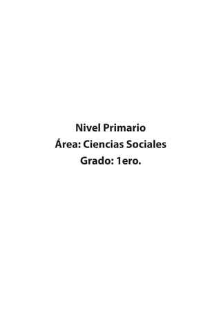 Nivel Primario
Área: Ciencias Sociales
Grado: 1ero.
 
