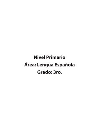 Nivel Primario
Área: Lengua Española
Grado: 3ro.
 