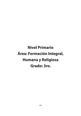 409
Nivel Primario
Área: Formación Integral,
Humana y Religiosa
Grado: 3ro.
 