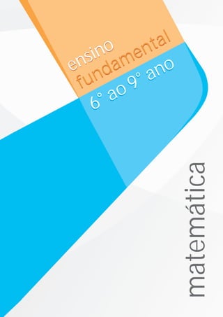 6° ao 9° ano
6° ao 9° anoensino
fundamental
ensino
fundamental
matemática
 