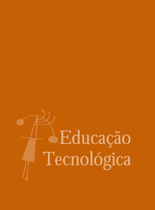 Educação
Tecnológica
 