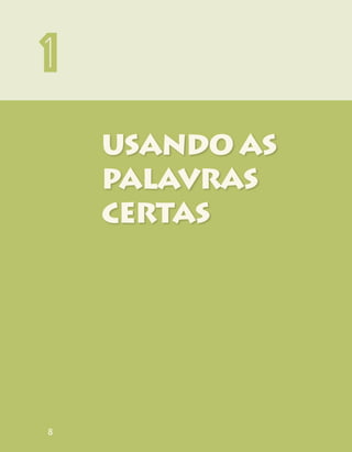 8
USANDO AS
PALAVRAS
CERTAS
1
8
 