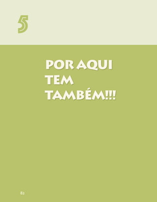 POR AQUI
TEM
TAMBÉM!!!
5
82
 