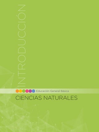 CIENCIAS NATURALES
INTRODUCCIÓN
Educación General Básica
 