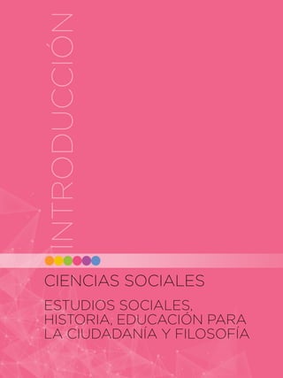 INTRODUCCIÓN
147 IN
CIENCIAS SOCIALES
ESTUDIOS SOCIALES,
HISTORIA, EDUCACIÓN PARA
LA CIUDADANÍA Y FILOSOFÍA
INTRODUCCIÓN
 