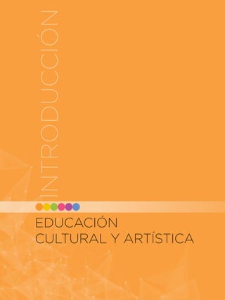 INTRODUCCIÓN
41 IN
EDUCACIÓN
CULTURAL Y ARTÍSTICA
INTRODUCCIÓN
 