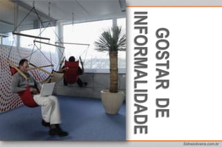 GOSTAR  DEINFORMALIDADE