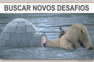 BuscaR novos desafios