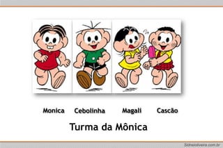 MonicaCascãoMagaliCebolinhaTurma da Mônica