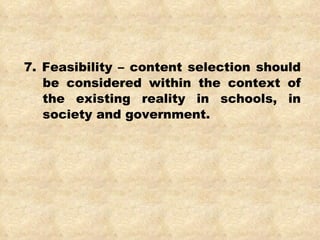7. Feasibility – content selection should be considered within the context of the existing reality in schools, in society and government. 