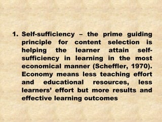 <ul><li>1. Self-sufficiency – the prime guiding principle for content selection is helping the learner attain self-suffici...