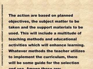 <ul><li>The action are based on planned  </li></ul><ul><li>objectives, the subject matter to be  </li></ul><ul><li>taken a...