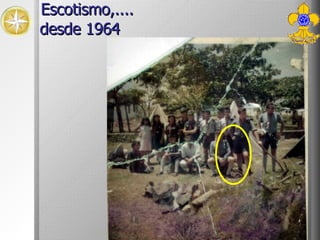 Escotismo,.... desde 1964 