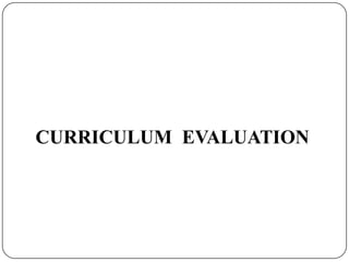 CURRICULUM EVALUATION
 