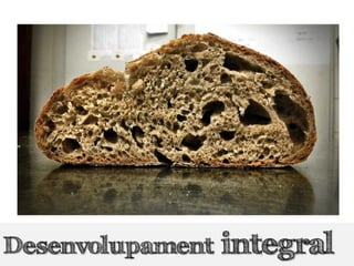 Desenvolupament integral
 