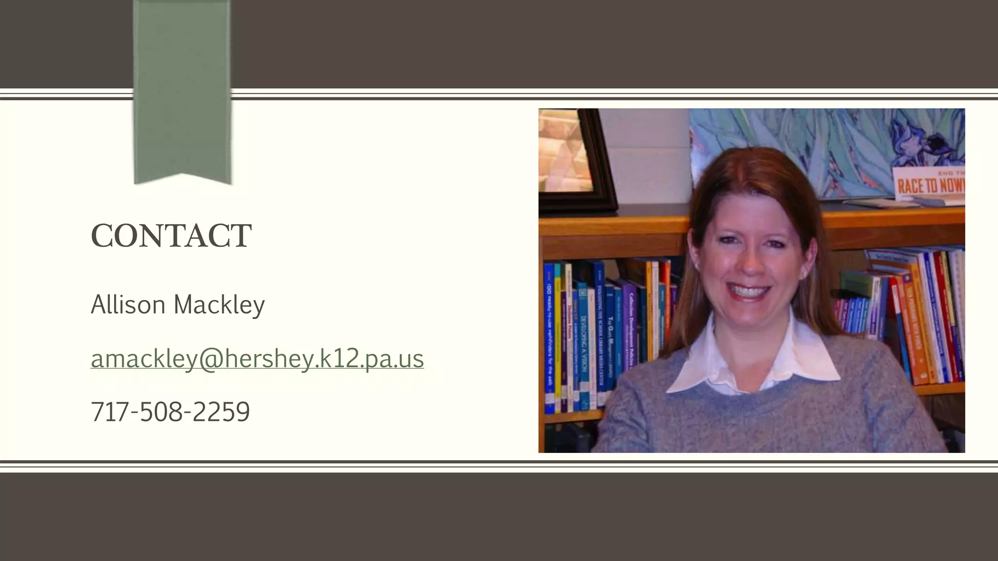 CONTACT
Allison Mackley
amackley@hershey.k12.pa.us
717-508-2259
 
