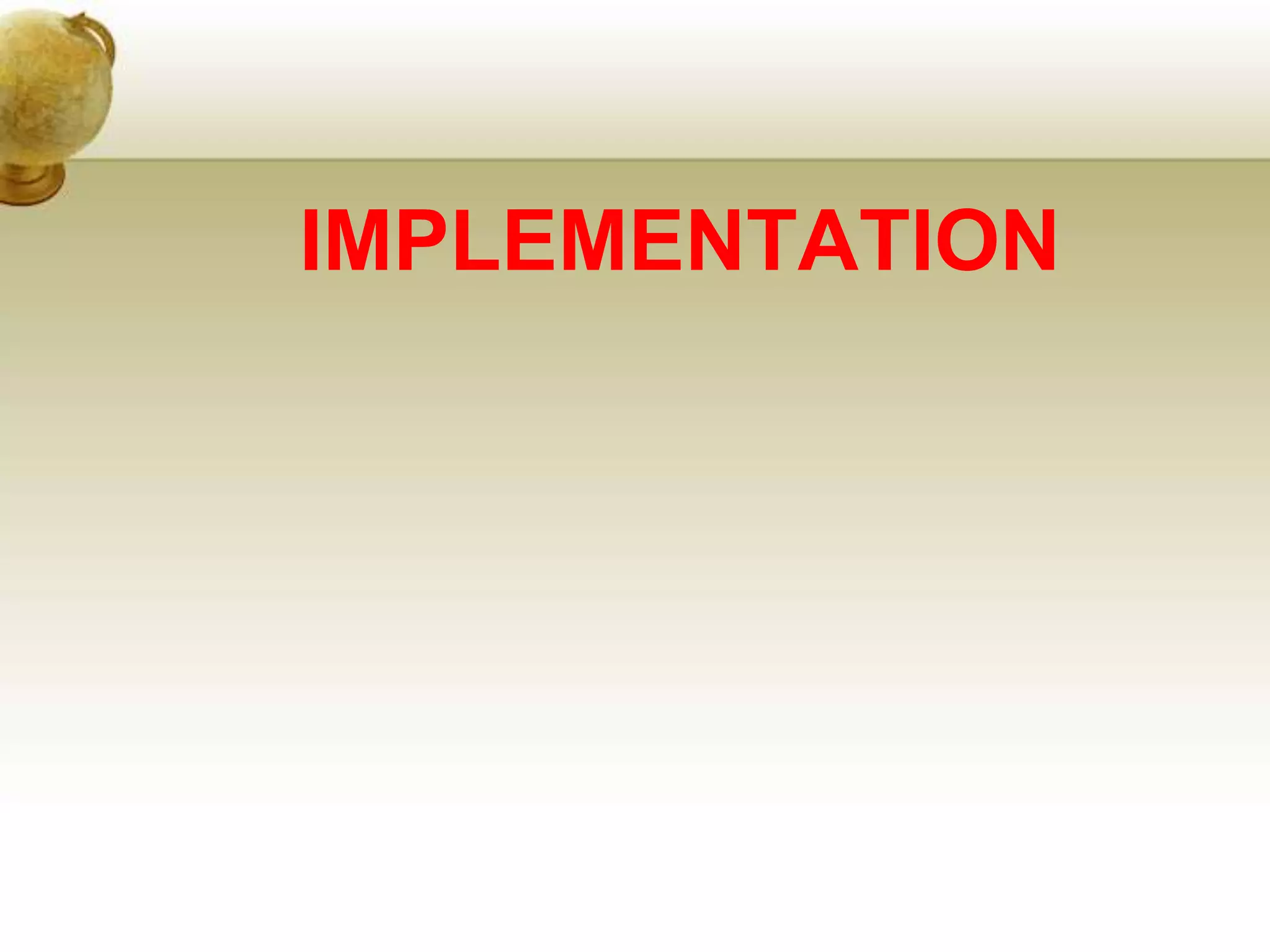 IMPLEMENTATION
 