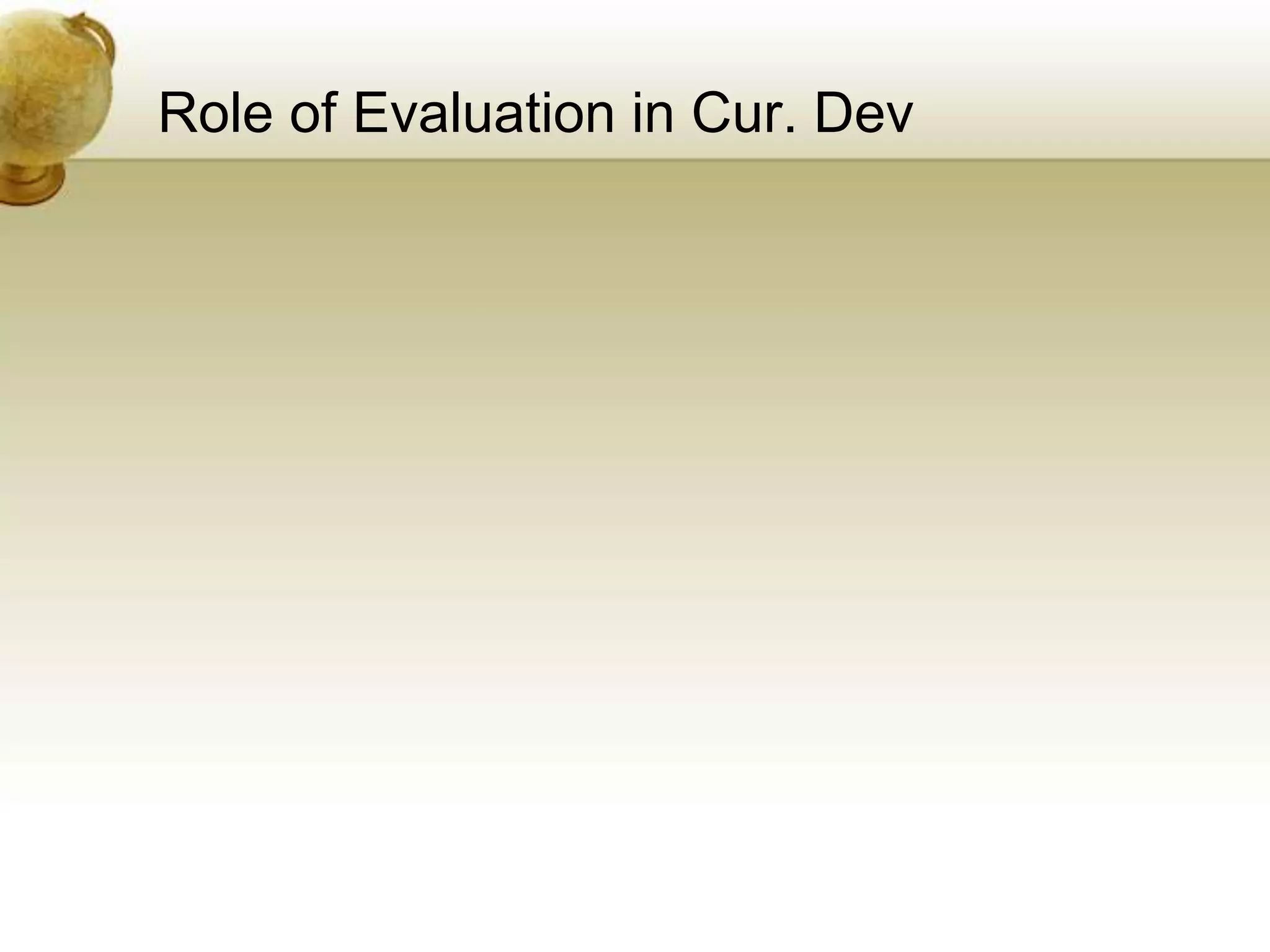 Role of Evaluation in Cur. Dev
 