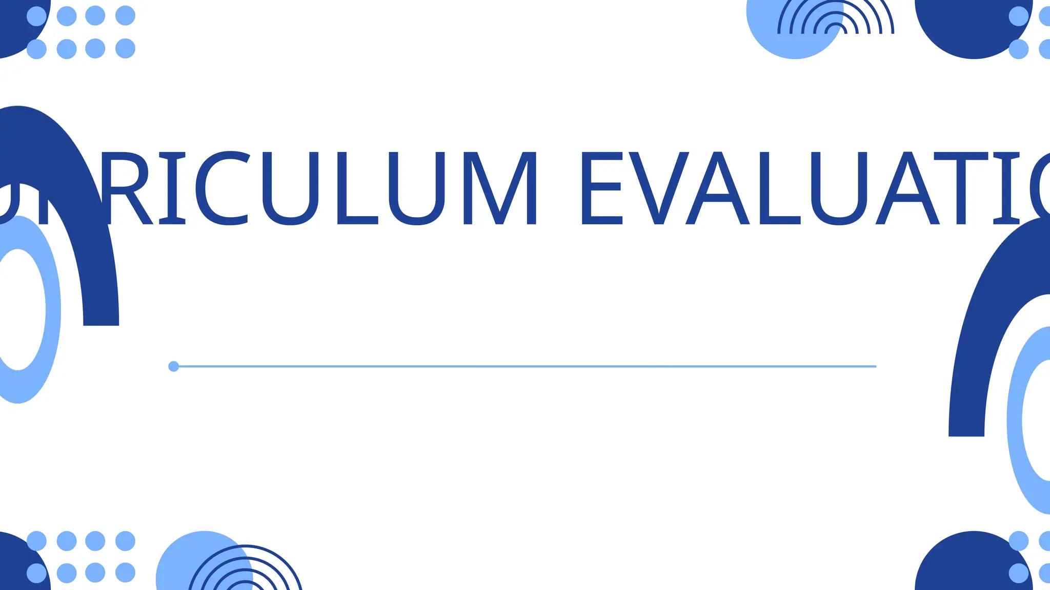 URRICULUM EVALUATIO
 