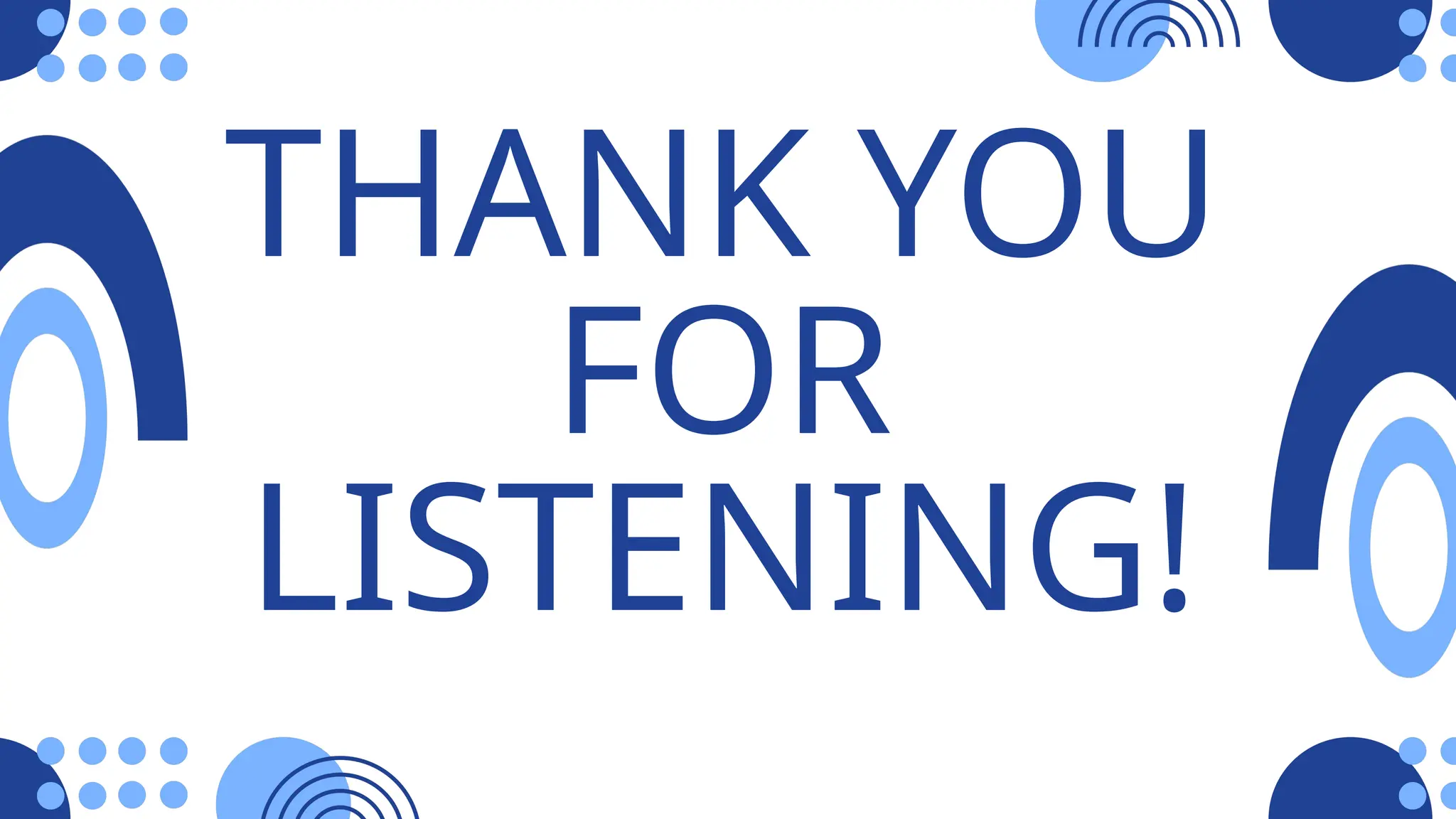 THANK YOU
FOR
LISTENING!
 