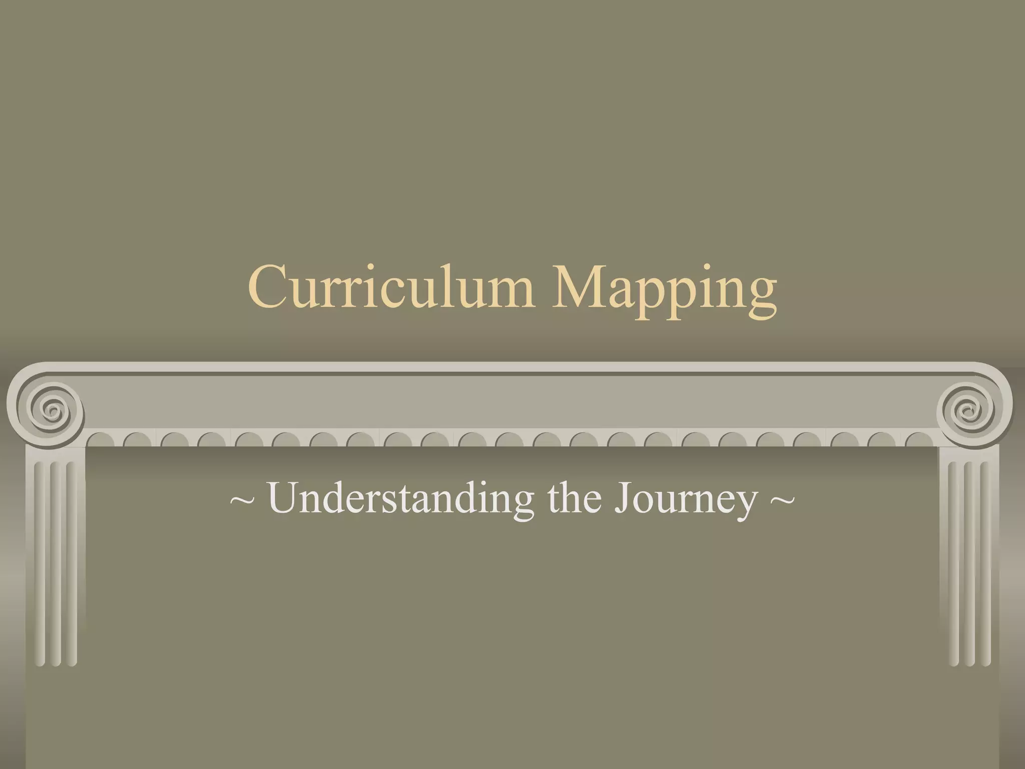 Curriculum Mapping ~ Understanding the Journey ~ 