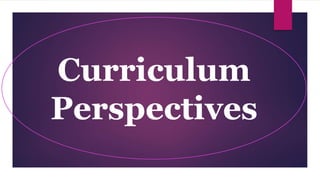 Curriculum
Perspectives
 