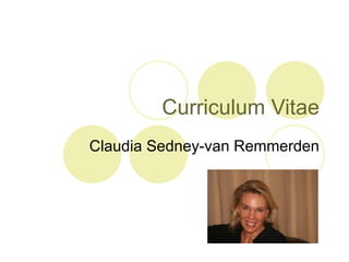 Curriculum Vitae Claudia Sedney-van Remmerden 