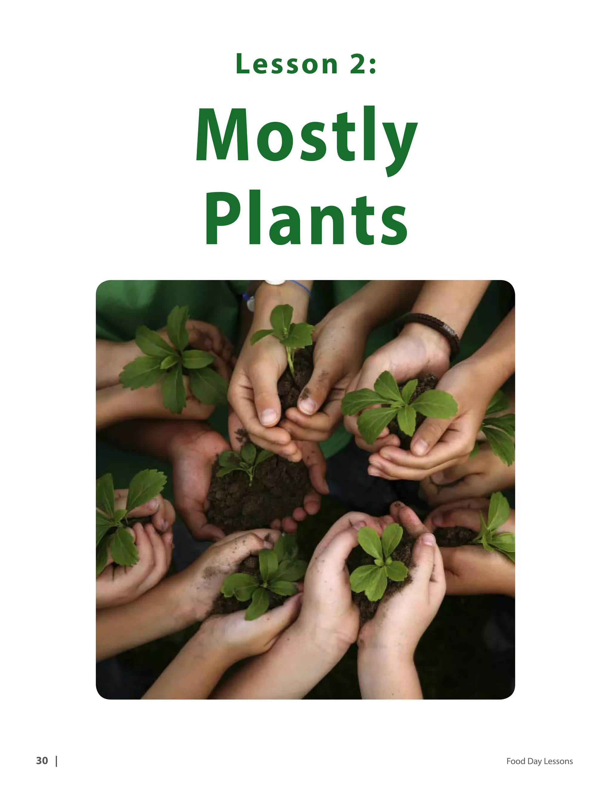Lesson 2: 
Mostly 
Plants 
30 | Food Day Lessons 
 