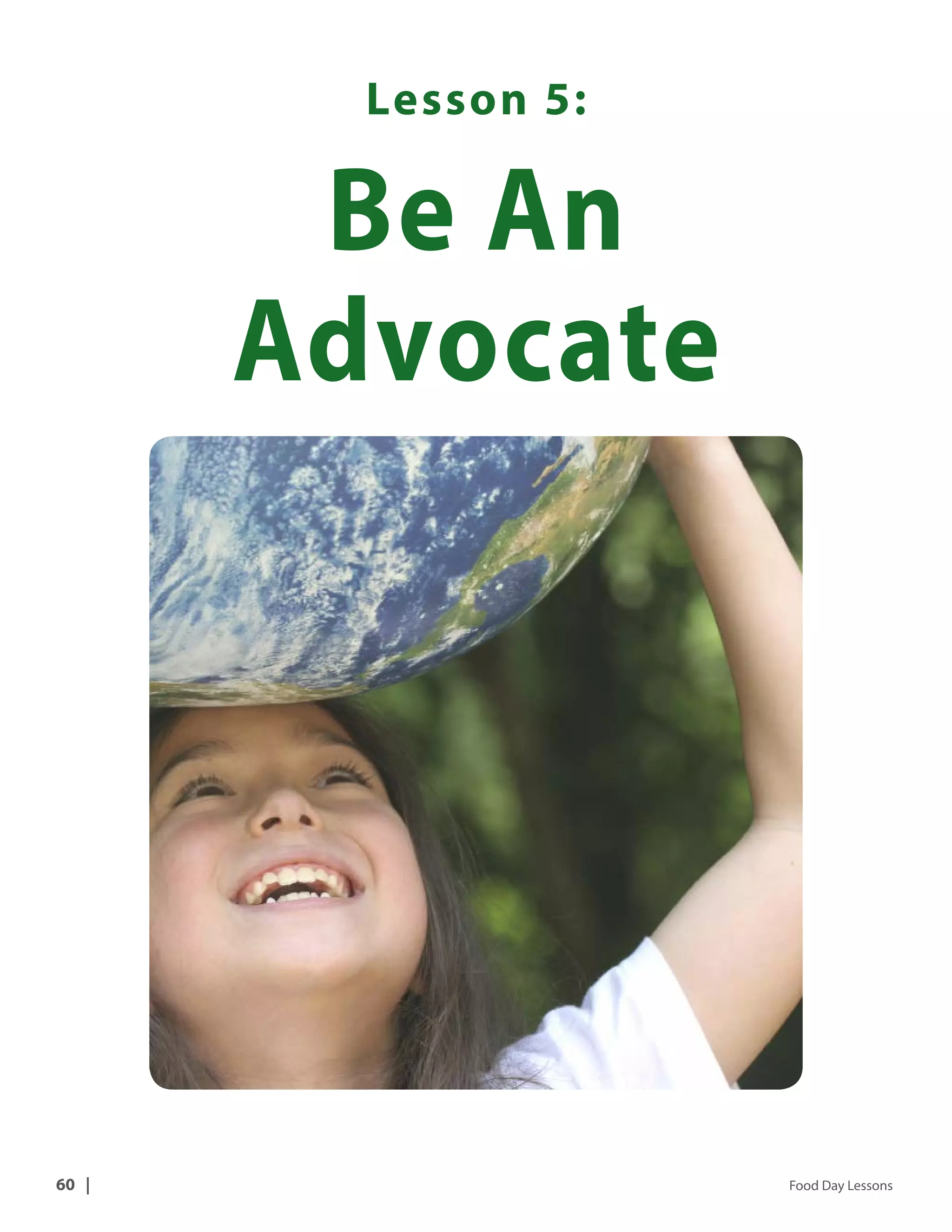 Lesson 5: 
Be An 
Advocate 
60 | Food Day Lessons 
 