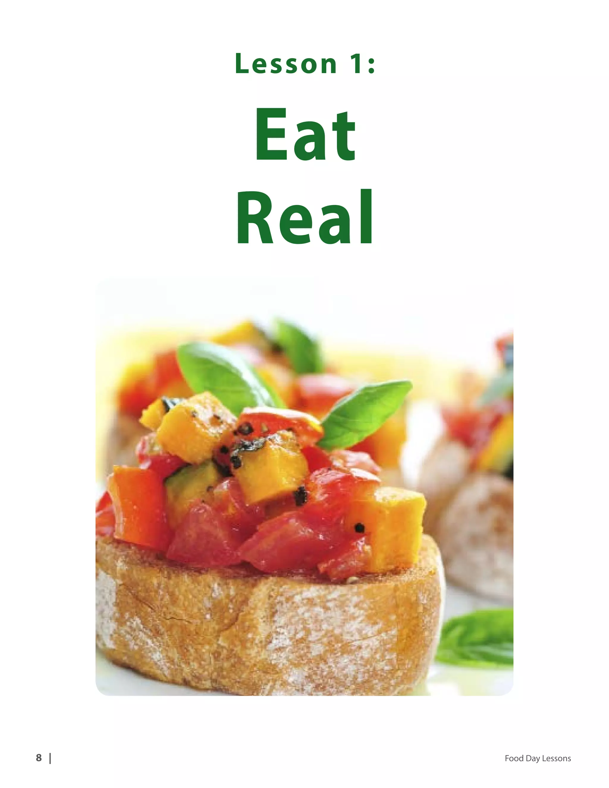 Lesson 1: 
Eat 
Real 
8 | Food Day Lessons 
 