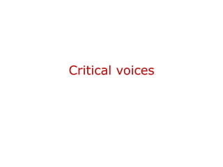 Critical voices
 