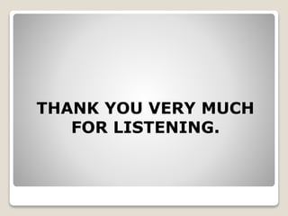 THANK YOU VERY MUCH 
FOR LISTENING. 
