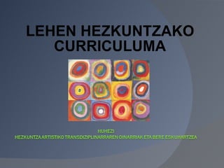 LEHEN HEZKUNTZAKO CURRICULUMA 
