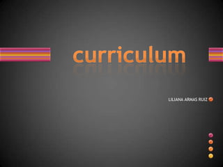 LILIANA ARMAS RUIZ curriculum 