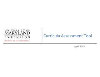 Curricula Assessment Tool
April 2013
 