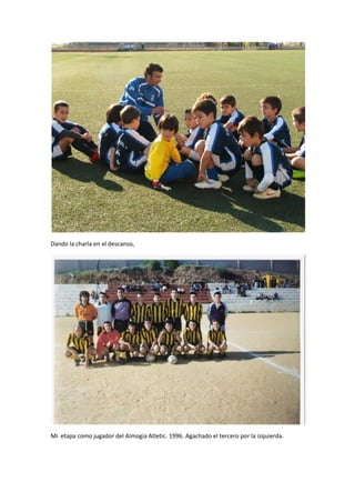 Dando la charla en el descanso,




Mi etapa como jugador del Almogia Atletic. 1996. Agachado el tercero por la izquierda.
 