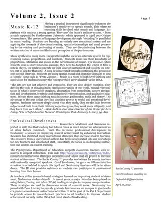 Vo l u m e 2 , I s s u e 2                                                                                          Page 7
                             Playing a musical instrument significantly enhances the
Music K-12                   brainstem’s sensitivity to speech sounds. This relates to
                             encoding skills involved with music and language. Ex-
perience with music at a young age can “fine-tune” the brain’s auditory system. – from
a study supported by Northwestern University, which appeared in April 2007 Nature
Neuroscience. The process of language development through “decoding” is paralleled
in music reading. Students are learning an entirely new notational system and are
applying the concepts of directional reading, spatial relationships and aural process-
ing to the reading and performing of music. They are discriminating between the
written notation of music and their aural perception of the performance.
Music synthesizes many math concepts through the use of an alternate system for rep-
resenting values, proportions, and numbers. Students must use their knowledge of
proportions, estimation and values in the performance of music. For instance, when
students read a short notational passage, they need to decipher the length of time a
note is played, the pitch to generate on their voice or instrument and possibly the writ-
ten text to sing for that note. A song is then created through continuing this process at
split second intervals. Students are using spatial, visual and cognitive domains to sing
a “simple” song such as “Frere Jacques”. Music is a room of high level thinking and
association for students to apply the concepts which are evaluated via the PSSA.
“The arts are not just affective and expressive. They are also deeply cognitive. They
develop the tools of thinking itself: careful observation of the world, mental represen-
tation of what is observed or imagined, abstraction from complexity, pattern recogni-
tion and development, symbolic and metaphoric representation, and qualitative judg-
ment. We use these same thinking tools in science, philosophy, math and history. The
advantage of the arts is that they link cognitive growth to social and emotional devel-
opment. Students care more deeply about what they study, they see the links between
subjects and their lives, their thinking capacities grow, they work more diligently, and
they learn from each other.” -- Nick Rabkin, Executive Director of the Center for Arts
Policy, “The Art of Education Success”, Washington Post, January 8, 2005, pg. A19


Professional Development
                                            Researchers Mortimer and Sammons re-
ported in 1987 that that teaching had 6 to 10 times as much impact on achievement as
all other factors combined. With this in mind, professional development in
Neshaminy is focused on improving student achievement by enhancing instruction.
Research has identified many instructional strategies that increase student learning.
This research from a spectrum of authors has been incorporated into our workshops
for new teachers and established staff. Essentially the focus is on designing instruc-
tion that centers on student learning.
The Pennsylvania Department of Education supports classroom teachers with re-
sources to support instruction. This link: http://www.pdesas.org/Instruction/Index/
connects to instructional strategies documents and videos that are proven to increase
student achievement. The Bucks County IU provides workshops for county teachers
with nationally recognized speakers. Carol Tomlinson, the guru on differentiated in-
struction, is scheduled to speak this April and Neshaminy teachers will be in atten-
dance. The IU also provides webinars so teachers can participate in professional             Bucks County IU presents
learning from their homes.
                                                                                             Carol Tomlinson speaking on
As teachers utilize research-based strategies focused on improving student achieve-
ment, Neshaminy students benefit. In recent years, a major focus has been placed on          Defensible Differentiation
using Before, During, and After (BDAs) reading strategies to improve comprehension.
These strategies are used in classrooms across all content areas. Neshaminy has              April 26, 2012
joined with Penn Literacy to provide graduate level courses on campus to give teach-
ers greater access to new instructional activities. It is the goal of the C & I Department
to provide access to research-based practices to all teachers to increase student
achievement not only on the PSSA, but on all standardized testing.
 