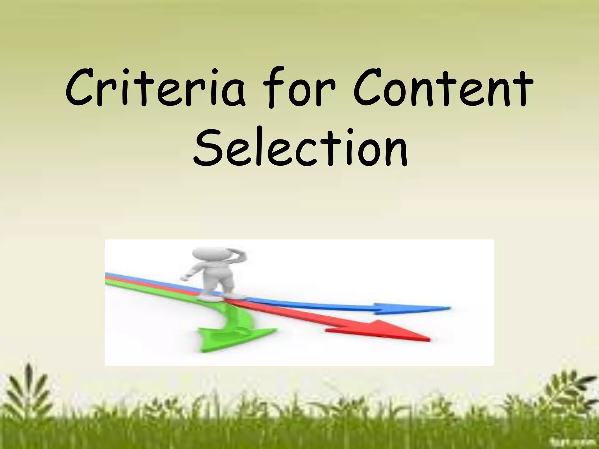 Criteria for Content 
Selection 
 
