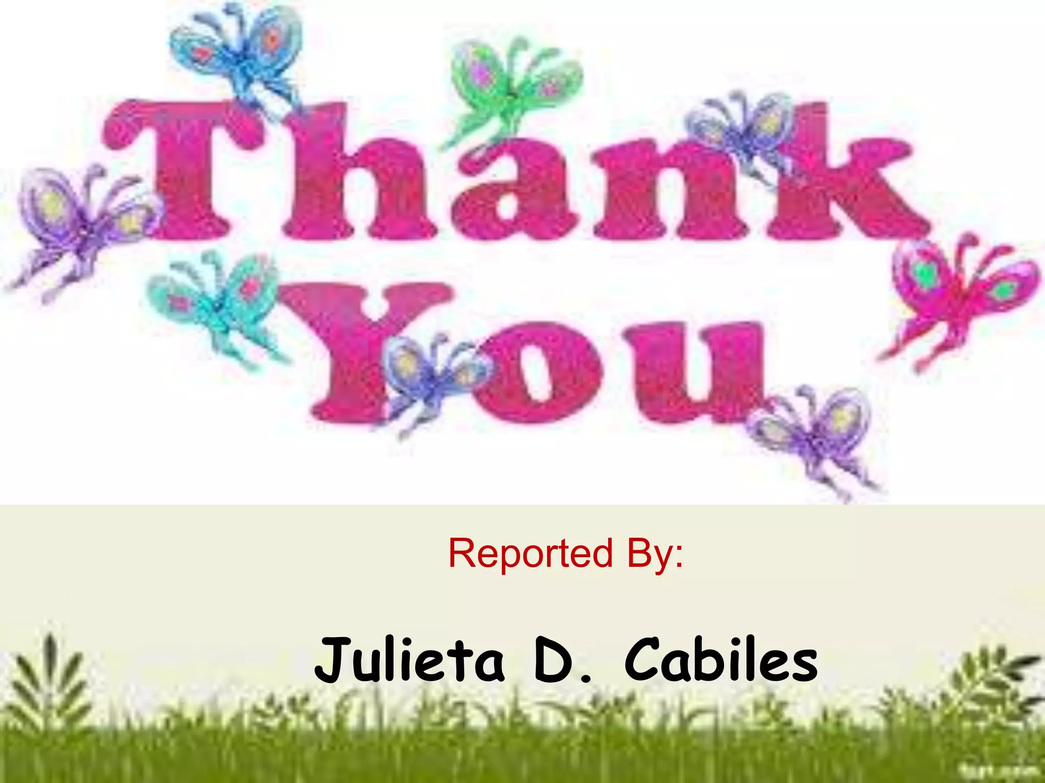 Reported By: 
Julieta D. Cabiles 
