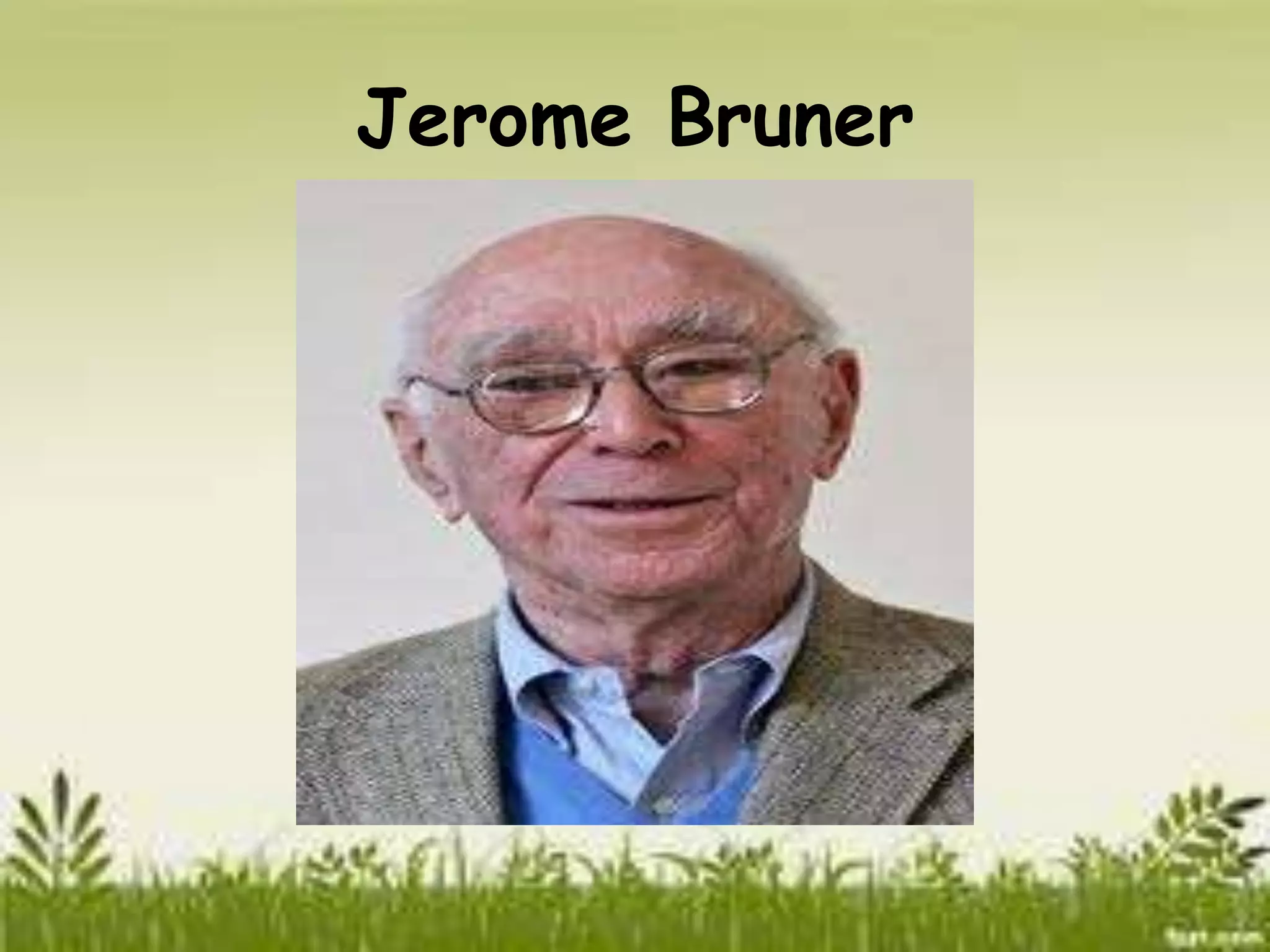 Jerome Bruner 
 