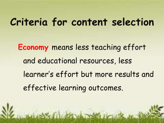 Criteria for content selection 
Significance 
– It is significant if 
 When content or subject matter will 
contribute t...