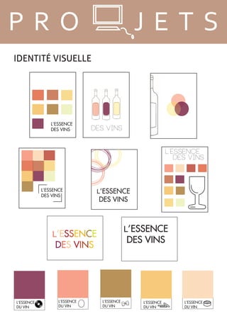 IdENtIté vISuEllE
L’ESSENCE
DES VINS DES VINS
L’ESSENCE
DES VINS
L’ESSENCE
DES VINS
L’ESSENCE
DES VINS
L’ESSENCE
DES VINS
L’ESSENCE
DES VINS
L’ESSENCE
DU VIN
L’ESSENCE
DU VIN
L’ESSENCE
DU VIN
L’ESSENCE
DU VIN
L’ESSENCE
DU VIN
P R O J E T S
 