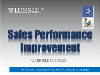 Gabriele Micozzi
PROGETTI DI MARKETING, COMUNICAZIONE E VENDITE
 