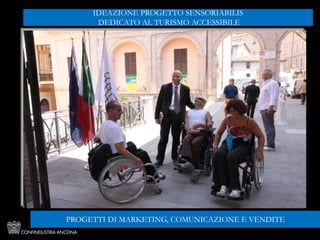 Gabriele
Micozzi
IDEAZIONE PROGETTO SENSORIABILIS
DEDICATO AL TURISMO ACCESSIBILE
PROGETTI DI MARKETING, COMUNICAZIONE E VENDITE
 