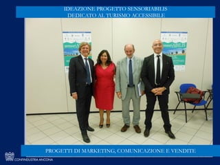 PROGETTI DI MARKETING, COMUNICAZIONE E VENDITE
IDEAZIONE PROGETTO SENSORIABILIS
DEDICATO AL TURISMO ACCESSIBILE
 