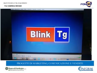 Mod.CF.07.03.08 Ed. 01 Rev. 00 del 20/06/2012
Prof. GABRIELE MICOZZI
Mod.CF.07.03.08 Ed. 01 Rev. 00 del 20/06/2012
Prof. GABRIELE MICOZZI
PROGETTI DI MARKETING, COMUNICAZIONE E VENDITE
 